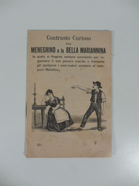 Contrasto curioso fra Meneghino e la bella Mariannina la quale si fingeva sempre ammalata per ingannare il suo povero marito